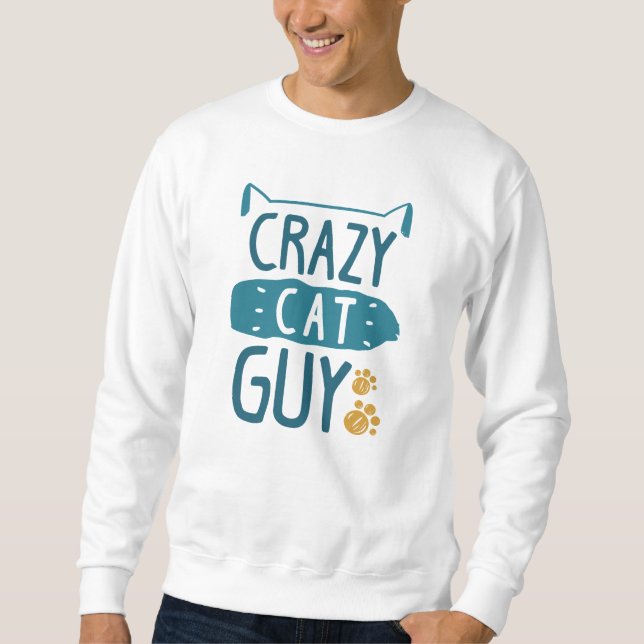 Crazy Cat Guy Sweatshirt (Front)