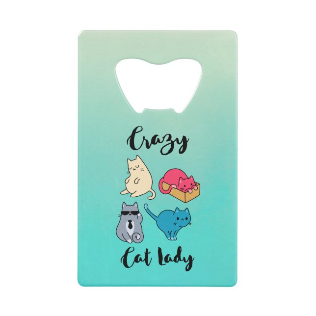Crazy Cat Lady and 4 Cute Cats Credit Card Bottle Opener (Front)