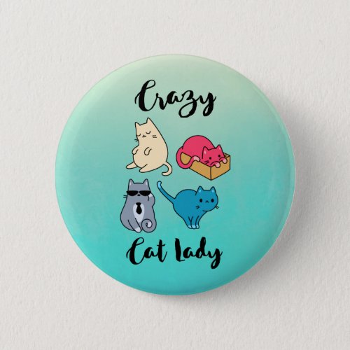 Crazy Cat Lady and 4 Cute Cats Pinback Button