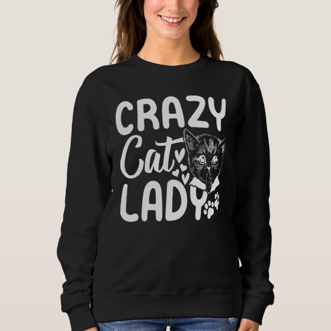 Crazy Cat Lady Cat Owner Cute Cat  I Crazy Cat Lad Sweatshirt (Front)