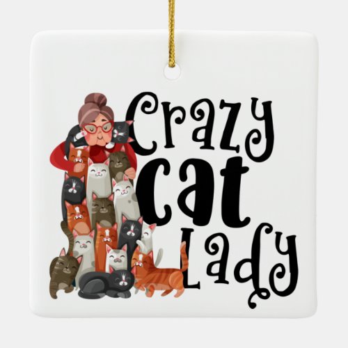Crazy Cat Lady For that Cat Lover In Your Life Ceramic Ornament