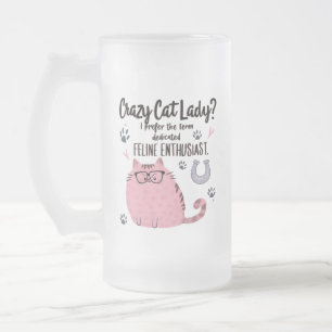 Crazy Cat Lady? Funny Cat Lover Gift  Frosted Glass Beer Mug