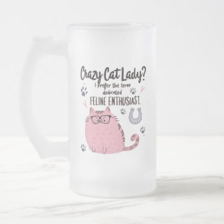 Crazy Cat Lady? Funny Cat Lover Gift Frosted Glass Beer Mug