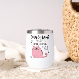 Crazy Cat Lady? Funny Cat Lover Gift Thermal Wine Tumbler
