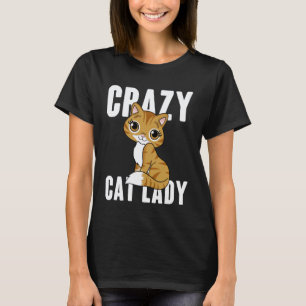 Crazy Cat Lady Funny Cats Cute Kitty Kitten Lovers T-Shirt