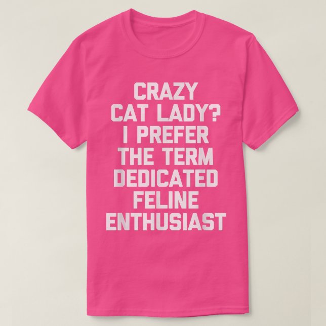 Crazy Cat Lady I Prefer Dedicated Feline Enthusias T-Shirt (Design Front)