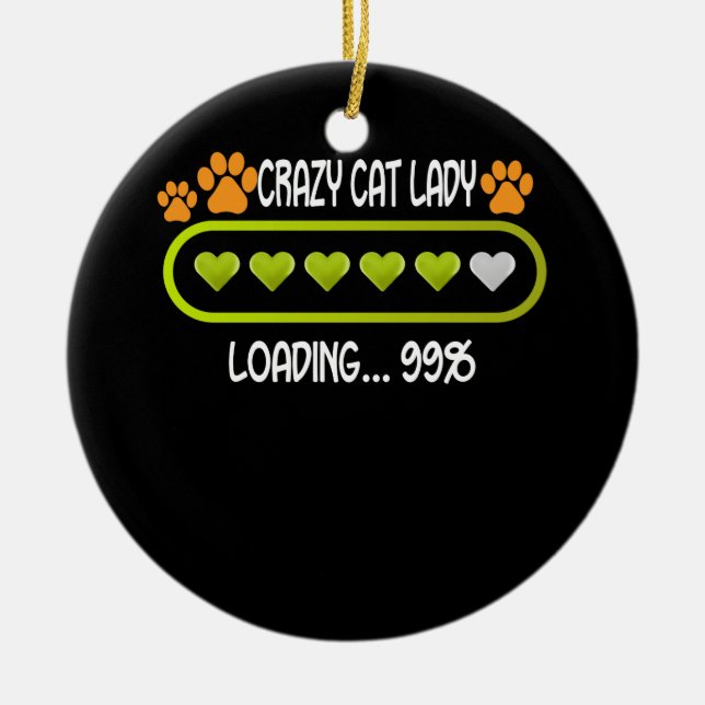 Crazy Cat Lady Loading Animal Lover Pet Ceramic Ornament (Front)