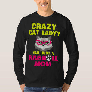 Crazy Cat Lady Nah Just a Ragdoll Mom T-Shirt