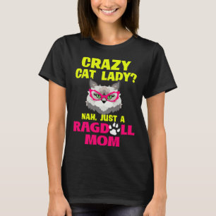 Crazy Cat Lady Nah Just a Ragdoll Mom T-Shirt