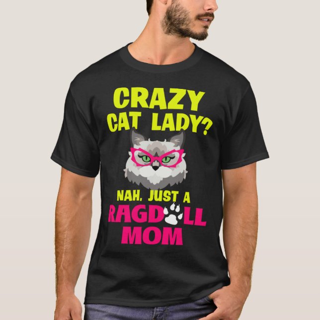 Crazy Cat Lady Nah Just a Ragdoll Mom T-Shirt (Front)