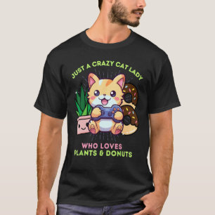 Crazy Cat Lady Who Loves Plants Gaming & Donuts T-Shirt
