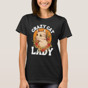 Crazy Cat Lady Women Animal Flowers Mother's Day   T-Shirt