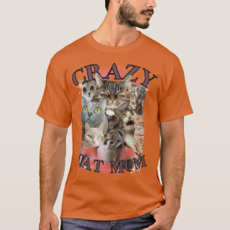 Crazy Cat Mom Cat Lover Gift Design friend T-Shirt