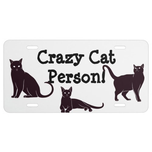 Crazy Cat Person Fun Quote for cat lovers License Plate