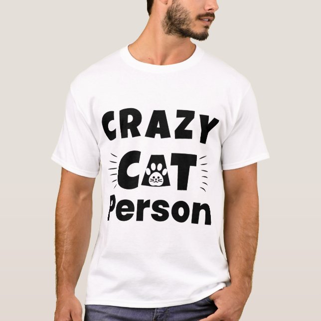 Crazy Cat Person Funny Cat Lover T-Shirt (Front)