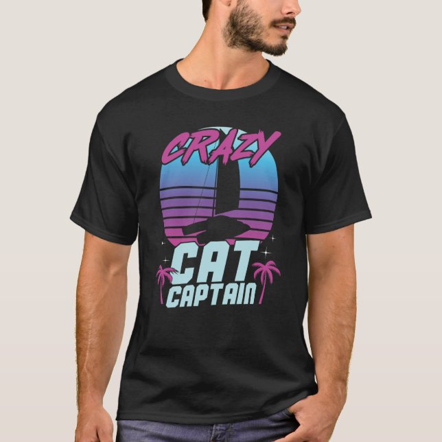 Crazy Catamaran Captain Sailing Sailor  10 T-Shirt (Front)