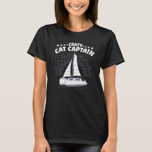 Crazy Catamaran Captain Sailing Sailor 11 T-Shirt