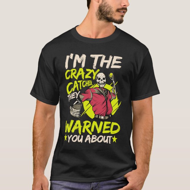 Crazy Catcher Softball  Ball Sports Enthusiasts T-Shirt (Front)