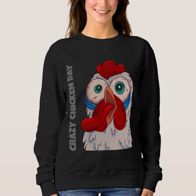 Crazy Chicken Day Sweatshirt (Front)