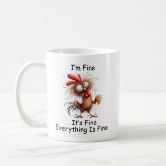 Crazy Chicken I’m Fine It's Fine Everything Is Fin Coffee Mug