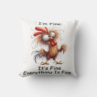 Crazy Chicken I’m Fine It's Fine Everything Is Fin Throw Pillow