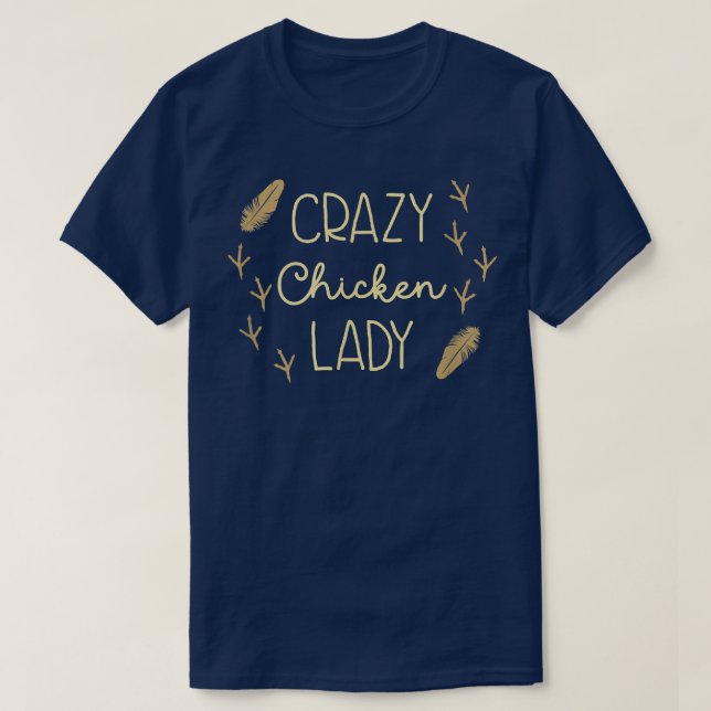 Crazy Chicken Lady  Backyard Chicken Farmer  T-Shirt (Design Front)