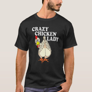Crazy Chicken Lady Farmer Poultry Lover T-Shirt
