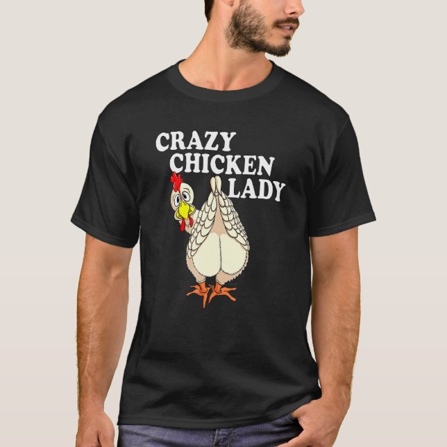 Crazy Chicken Lady Farmer Poultry Lover T-Shirt (Front)