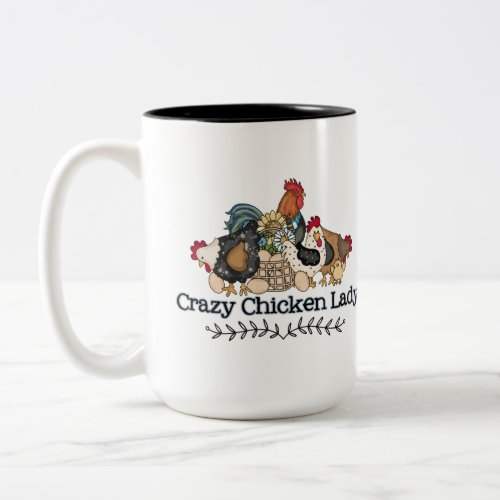 Crazy Chicken Lady  Life is better with Chickens Two_Tone Coffee Mug