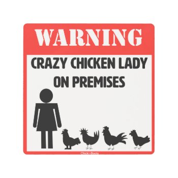 Crazy Chicken Lady! Metal Print by ChickinBoots at Zazzle