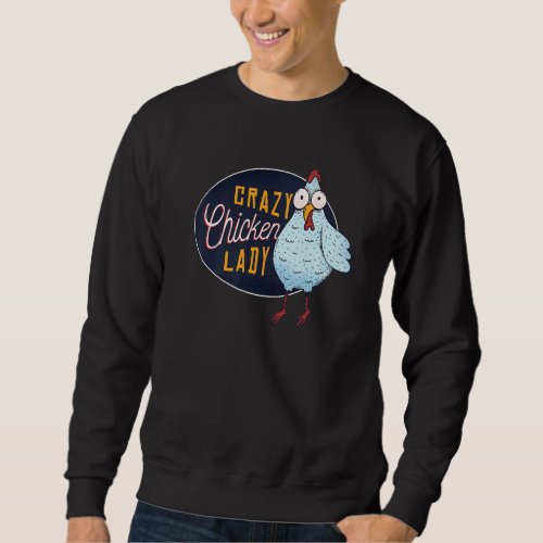 Crazy Chicken Lady Motif  Chicken Hen Hen Sweatshirt