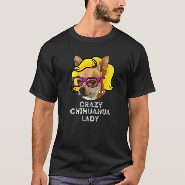 Crazy Chihuahua Lady  Love Chihuahua Mom Wig T-Shirt (Front)