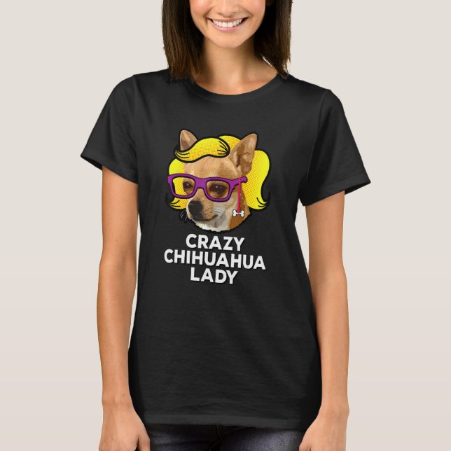 Crazy Chihuahua Lady   Love Chihuahua Mom Wig T-Shirt (Front)