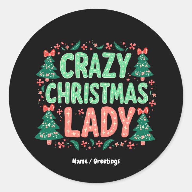 Crazy Christmas Lady Funny Holiday Gift for Women  Classic Round Sticker (Front)