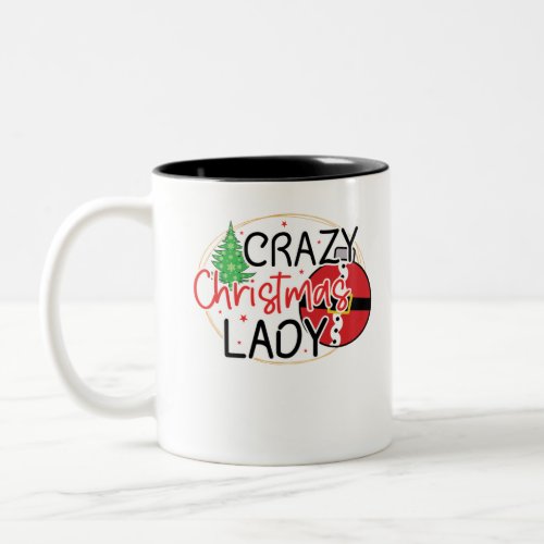 Crazy Christmas Lady _ Funny Women Christmas Two_Tone Coffee Mug