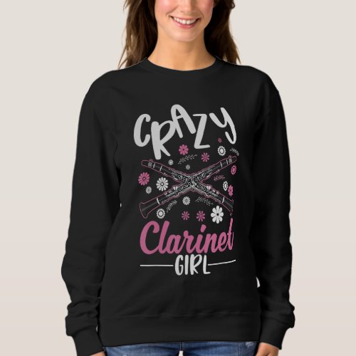 Crazy Clarinet Girl Clarinetist Sweatshirt