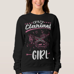 Crazy Clarinet Girl Clarinetist Sweatshirt