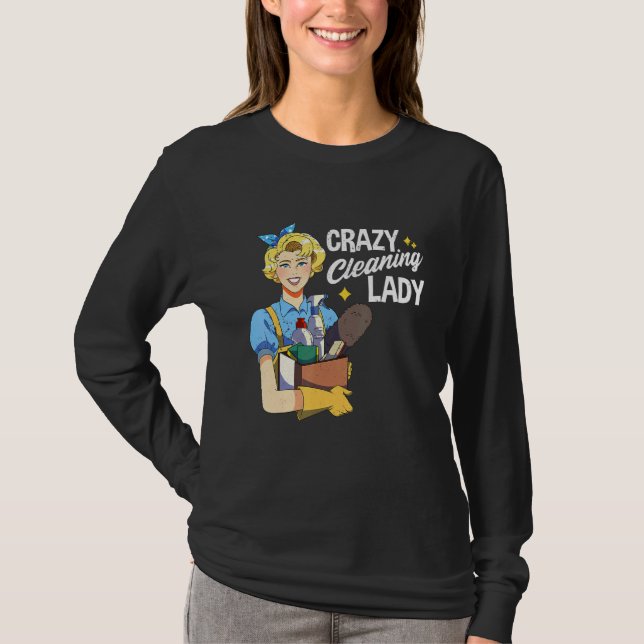 Crazy Cleaning Lady Housekeeper Maid Service House T-Shirt (Front)