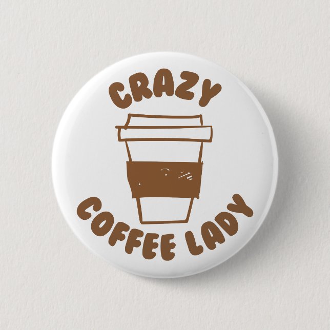 crazy coffee lady button (Front)