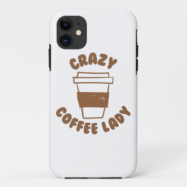 crazy coffee lady Case-Mate iPhone case (Back)