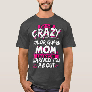 Crazy Color Guard Mom Funny Hobby Gift T-Shirt