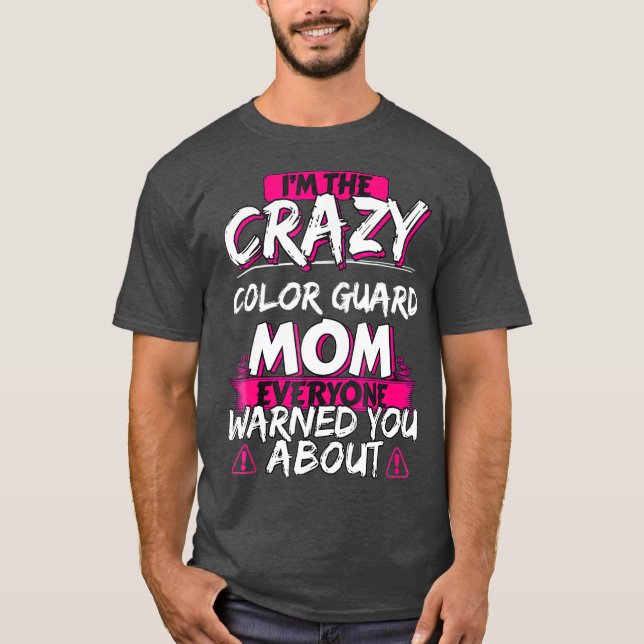 Crazy Color Guard Mom Funny Hobby Gift T-Shirt (Front)