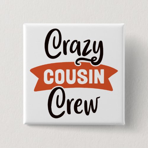 Crazy Cousin Crew Button