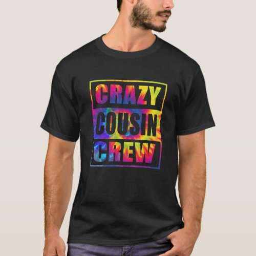 Crazy Cousin Crew  Cousin Squad Matching Tie Dye T_Shirt