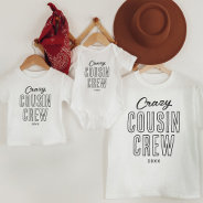 Crazy Cousin Crew Family Toddler T-shirt at Zazzle
