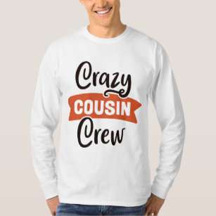 Crazy Cousin Crew T-Shirt