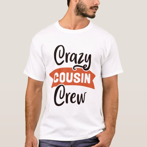 Crazy Cousin Crew T_Shirt
