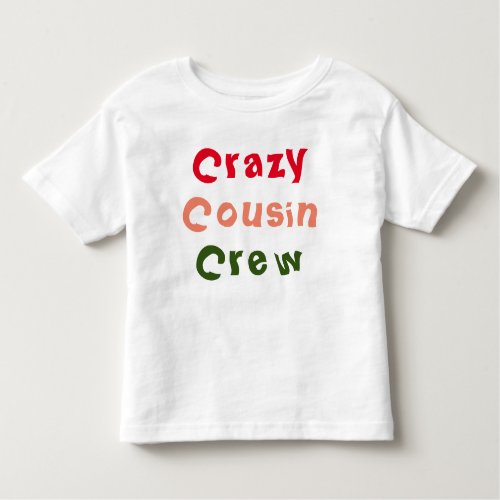 Crazy Cousin Crew Toddler T_Shirt