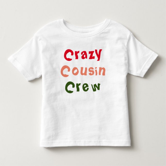 Crazy Cousin Crew Toddler T-Shirt (Front)