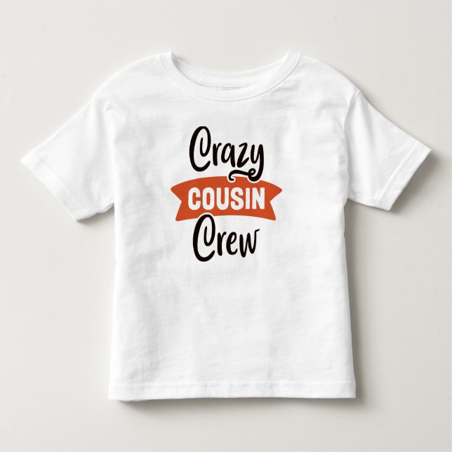 Crazy Cousin Crew Toddler T-shirt (Front)